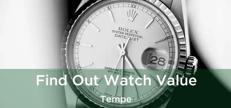 Find Out Watch Value Tempe