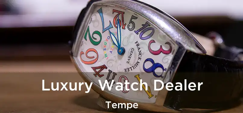 Luxury Watch Dealer Tempe