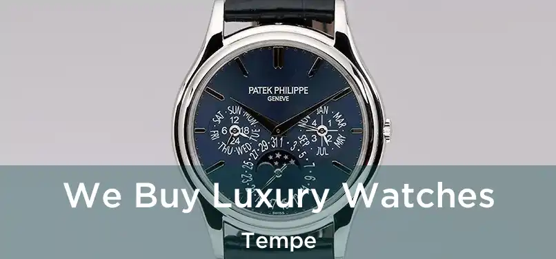 We Buy Luxury Watches Tempe